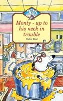 Monty - Up to His Neck in Trouble