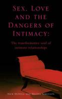 Sex, Love and the Dangers of Intimacy