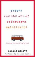 Prayer and the Art of Volkswagen Maintenance