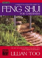 The Complete Illustrated Guide to Feng Shui for Gardeners