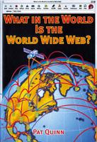What in the World Is the World Wide Web?