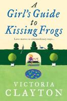 A Girl's Guide to Kissing Frogs