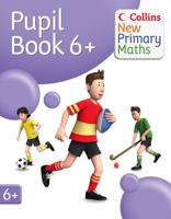 Collins New Primary Maths. Pupil Book 6+