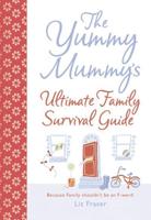 The Yummy Mummy's Ultimate Family Survival Guide