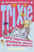 Trixe Very Extremely Brilliant Guide to Everything