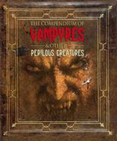 The Compendium of Vampyres & Other Perilous Creatures