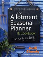 The Allotment Seasonal Planner & Cookbook