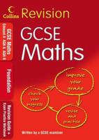 GCSE Foundation Maths. Revision Guide for Edexcel A, for AQA A, for AQA B