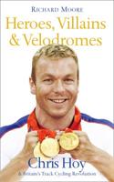 Heroes, Villains and Velodromes