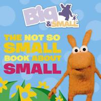 The Not So Small Book About Small