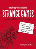 Montegue Blister's Strange Games and Other Odd Things to Do With Your Time
