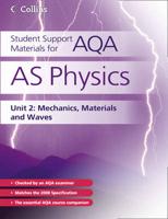 Student Support Materials for AQA AS Physics. Unit 2 Mechanics, Materials and Waves