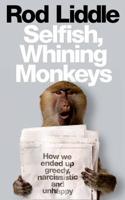 Selfish, Whining Monkeys