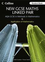 New GCSE Maths Linked Pair AQA GCSE in Methods in Mathematics & Applications of Mathematics Student Book : To Support the Linked Pair Pilot Scheme