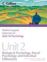 Student Support Materials for AQA AS Psychology. Unit 2 Biological Psychology, Social Psychology and Individual Differences