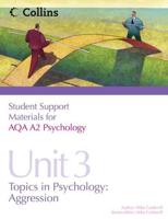 Student Support Materials for AQA A2 Psychology. Unit 3 Topics in Psychology - Aggression
