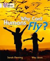 Why Can't Humans Fly?