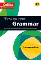 Work on Your Grammar. Pre-Intermediate A2