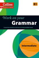 Work on Your Grammar. Intermediate B1