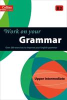 Work on Your Grammar. Upper Intermediate B2