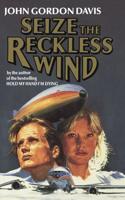 Seize the Reckless Wind