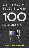 A History of Television in 100 Programmes