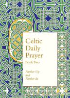 Celtic Daily Prayer. Book 2 Farther Up and Farther In