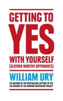 Getting to Yes With Yourself (& Other Worthy Opponents)