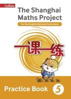 The Shanghai Maths Project 5 Practice Book