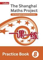 The Shanghai Maths Project 8 Practice Book