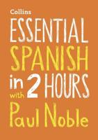 Essential Spanish in 2 Hours With Paul Noble
