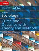 A-Level Sociology. Crime and Deviance With Theory and Methods
