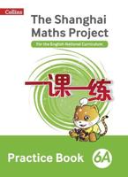 The Shanghai Maths Project. 6A Practice Book