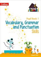 Vocabulary, Grammar and Punctuation Skills. Pupil Book 1