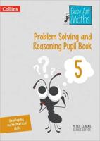 Problem Solving and Reasoning. Pupil Book 5