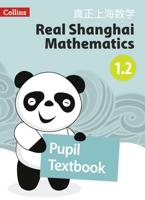 Real Shanghai Mathematics. Pupil Textbook 1.2