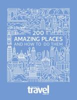 200 Amazing Places and How to Do Them