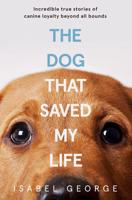 The Dog That Saved My Life