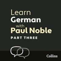 Learn German With Paul Noble, Part 3 Lib/E