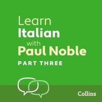 Learn Italian With Paul Noble, Part 3 Lib/E