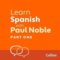 Learn Spanish With Paul Noble, Part 1 Lib/E