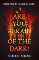 Are You Afraid of the Dark?