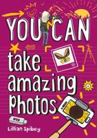 YOU CAN Take Amazing Photos