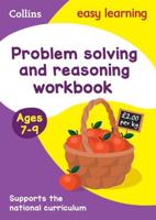 Problem Solving and Reasoning Workbook. Ages 7-9
