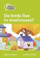 Do Birds Live in Treehouses?