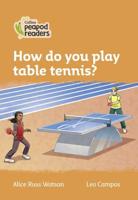 How Do You Play Table Tennis?