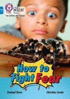 How to Fight Fear