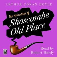 The Adventure of Shoscombe Old Place: A Sherlock Holmes Adventure (Argo Classics) Lib/E