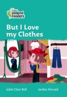 But I Love My Clothes