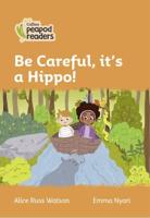 Be Careful, It's a Hippo!